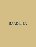 Curation: Baad Lila
