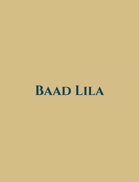 Curation: Baad Lila